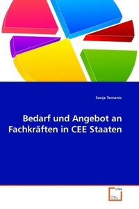 Produktbild: Tomanic, S: Bedarf und Angebot an Fachkr&auml;ften in CEE Staaten