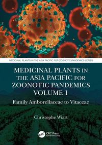 Produktbild: Medicinal Plants in the Asia Pacific for Zoonotic Pandemics, Volume 1