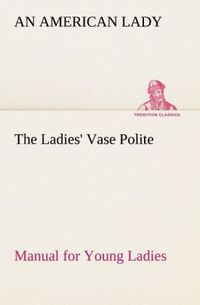 Produktbild: The Ladies' Vase Polite Manual for Young Ladies