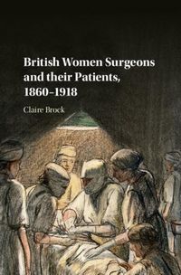 Produktbild: British Women Surgeons and their Patients, 1860-1918