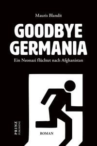 Produktbild: Goodbye Germania. Ein Neonazi fl&uuml;chtet nach Afghanistan