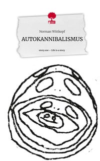 Produktbild: AUTOKANNIBALISMUS. Life is a Story - story.one