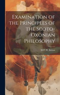 Produktbild: Examination of the Principles of the Scoto-Oxonian Philosophy