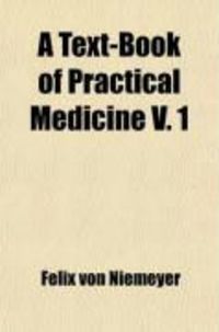 Produktbild: A Text-Book of Practical Medicine, with Particular Reference to Physiology and Pathological Anatomy (Volume 1)