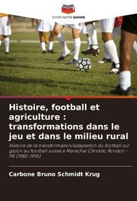 Produktbild: Histoire, football et agriculture : transformations dans le jeu et dans le milieu rural