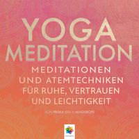 Bild vom Artikel Yoga Meditation * Meditationen und Atemtechniken für Ruhe, Vertrauen und Leichtigkeit vom Autor Minddrops