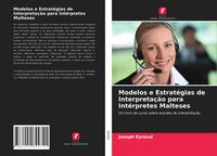 Produktbild: Modelos e Estrat&eacute;gias de Interpreta&ccedil;&atilde;o para Int&eacute;rpretes Malteses