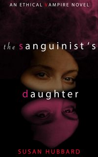 Produktbild: The Sanguinist's Daughter (The Ethical Vampire Series, #1)