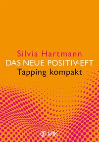 Produktbild: Das neue Positiv-EFT - Tapping kompakt