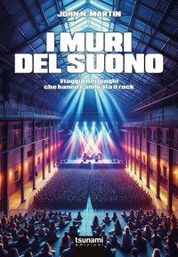 Produktbild: I muri del suono. Viaggio nei luoghi che hanno cambiato il rock