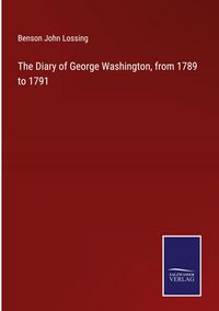 Produktbild: The Diary of George Washington, from 1789 to 1791