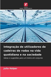 Produktbild: Integra&ccedil;&atilde;o de utilizadores de cadeiras de rodas na vida quotidiana e na sociedade