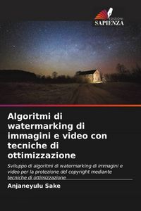 Produktbild: Algoritmi di watermarking di immagini e video con tecniche di ottimizzazione