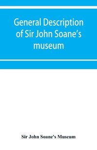 Produktbild: General description of Sir John Soane's museum, with brief notices of some of the more interesting works of art