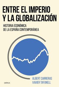 Produktbild: Entre el imperio y la globalizaci&oacute;n : historia econ&oacute;mica de la Espa&ntilde;a contempor&aacute;nea