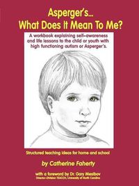 Produktbild: Asperger's What Does It Mean to Me?: A Workbook Explaining Self Awareness and Life Lessons to the Child or Youth with High Functioning Autism or Asper