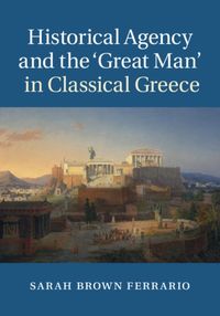 Produktbild: Historical Agency and the 'Great Man' in Classical Greece