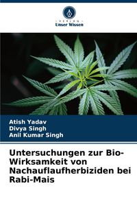 Produktbild: Untersuchungen zur Bio-Wirksamkeit von Nachauflaufherbiziden bei Rabi-Mais
