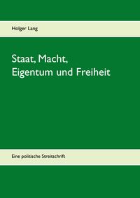 Produktbild: Staat, Macht, Eigentum und Freiheit