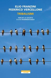 Produktbild: Tribalismi. Perch&eacute; la societ&agrave; si sta frammentando