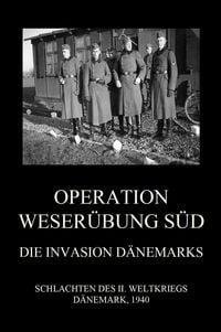 Produktbild: Operation Weser&uuml;bung S&uuml;d: Die Invasion D&auml;nemarks
