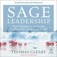 Bild vom Artikel Sage Leadership: Taoist Wisdom to Overcome Conflict and Create a Just World; Translations from the Huainanzi vom Autor Thomas Cleary