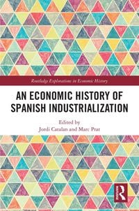 Produktbild: An Economic History of Spanish Industrialization