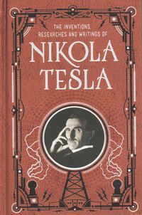 Produktbild: Tesla, N: Inventions, Researches and Writings of Nikola Tesl