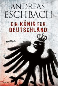 Bild vom Artikel Ein König für Deutschland vom Autor Andreas Eschbach