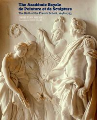 Produktbild: The Acad&eacute;mie Royale de Peinture Et de Sculpture: The Birth of the French School, 1648-1793