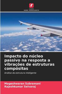 Produktbild: Impacto do n&uacute;cleo passivo na resposta a vibra&ccedil;&otilde;es de estruturas comp&oacute;sitas