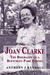Produktbild: Joan Clarke - the biography of a Bletchley Park enigma