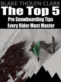 Produktbild: The Top 5 Pro Snowboarding Tips Every Rider Must Master