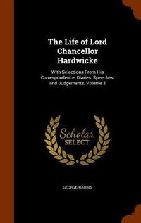 Produktbild: The Life of Lord Chancellor Hardwicke: With Selections From His Correspondence, Diaries, Speeches, and Judgements, Volume 3