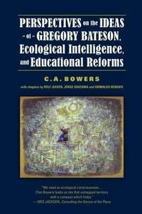 Produktbild: Perspectives on the Ideas of Gregory Bateson, Ecological Intelligence, and Educational Reforms