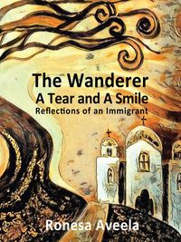Produktbild: The Wanderer - A Tear and A Smile: Reflections of an Immigrant