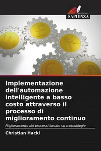 Produktbild: Implementazione dell'automazione intelligente a basso costo attraverso il processo di miglioramento continuo