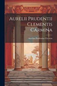 Produktbild: Aurelii Prudentii Clementis Carmina
