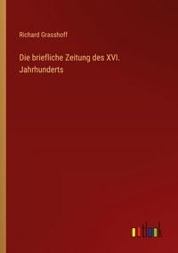Produktbild: Die briefliche Zeitung des XVI. Jahrhunderts