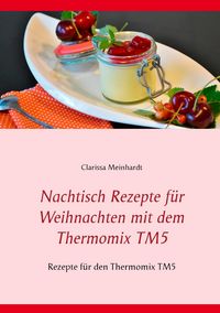 Produktbild: Nachtisch Rezepte f&uuml;r Weihnachten mit dem Thermomix TM5