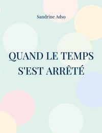 Produktbild: Quand Le Temps s'est arr&ecirc;t&eacute;