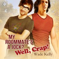 Produktbild: My Roommate's a Jock? Well, Crap!: The JOCK Series, Book 1 (Unabridged)