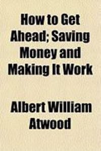 Produktbild: How to Get Ahead; Saving Money and Making It Work