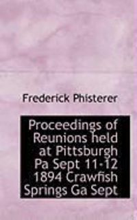 Produktbild: Proceedings of Reunions Held at Pittsburgh Pa Sept 11-12 1894 Crawfish Springs Ga Sept