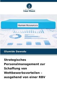 Produktbild: Strategisches Personalmanagement zur Schaffung von Wettbewerbsvorteilen - ausgehend von einer RBV