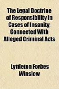 Produktbild: The Legal Doctrine of Responsibility in Cases of Insanity, Connected with Alleged Criminal Acts
