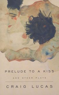 Produktbild: A Prelude to a Kiss and Other Plays