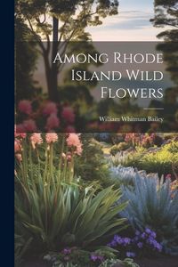 Produktbild: Among Rhode Island Wild Flowers