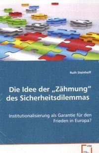 Produktbild: Steinhoff Ruth: Die Idee der "Z&auml;hmung" des Sicherheitsdilemm