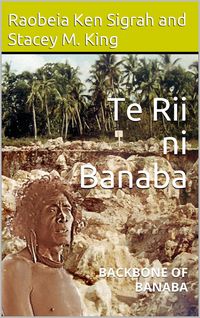 Produktbild: Te Rii ni Banaba: backbone of Banaba